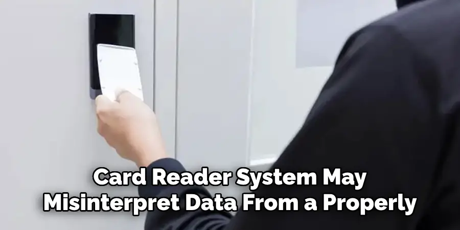 Card Reader System May Misinterpret Data From a Properly