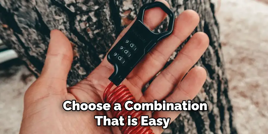 Choose a Combination That is Easy 