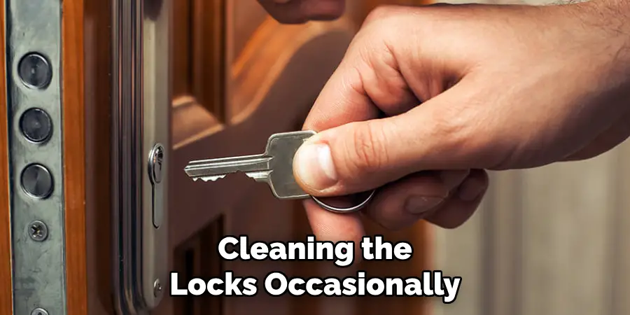 Cleaning the Locks Occasionally