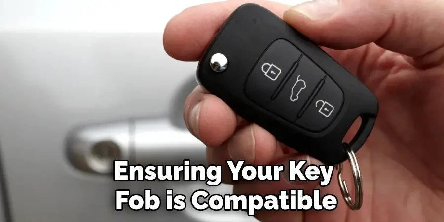 Ensuring Your Key 
Fob is Compatible