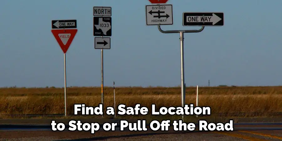 Find a Safe Location to Stop or Pull Off the Road