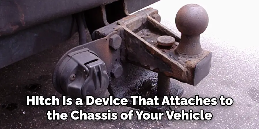 Hitch is a Device That Attaches to the Chassis of Your Vehicle