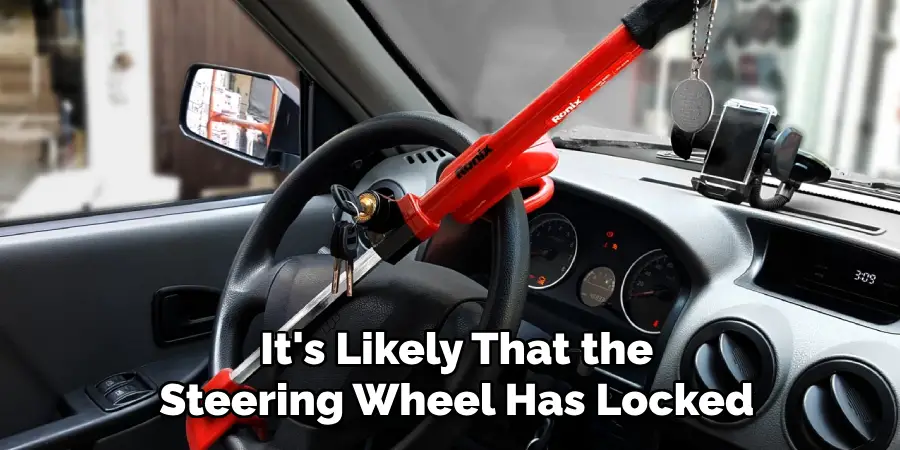 It's Likely That the Steering Wheel Has Locked