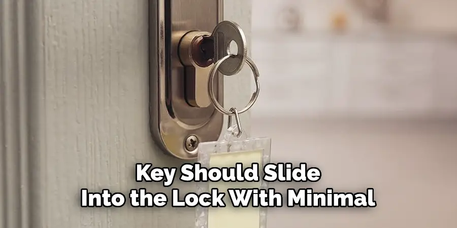 Key Should Slide Into the Lock With Minimal