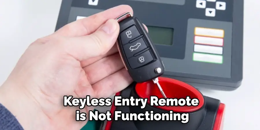 Keyless Entry Remote
 is Not Functioning