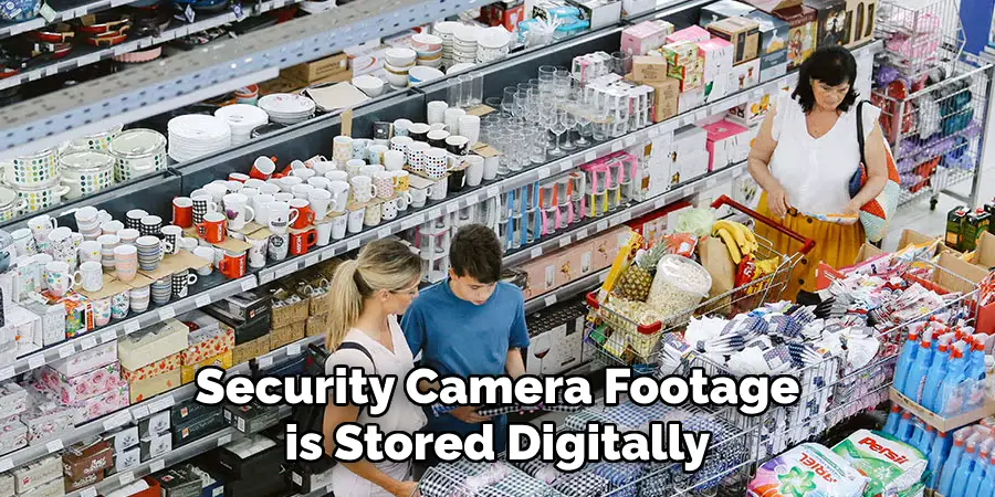 Security Camera Footage is Stored Digitally