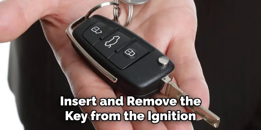 Insert and Remove the Key from the Ignition