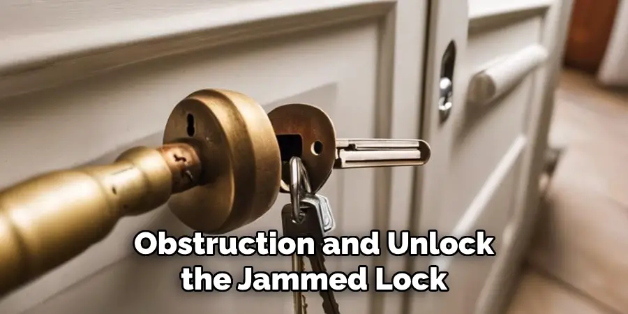 Obstruction and Unlock 
the Jammed Lock