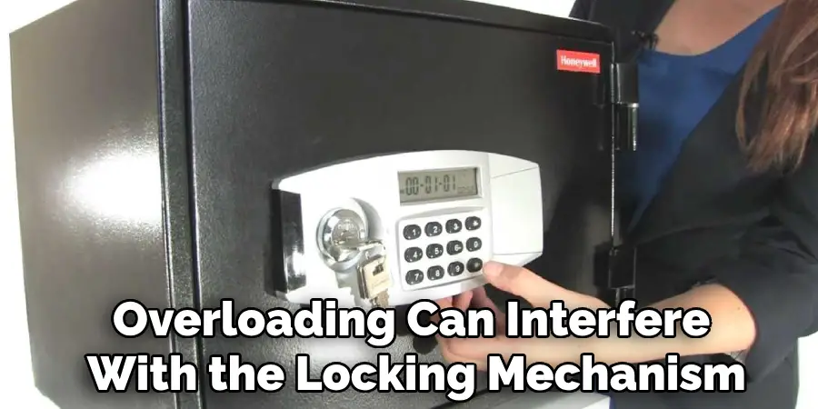 Overloading Can Interfere 
With the Locking Mechanism