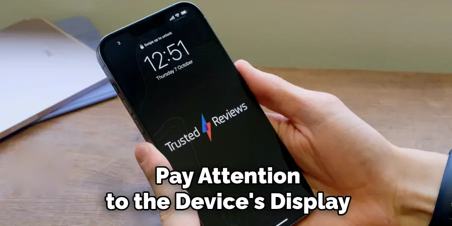 Pay Attention to the Device's Display