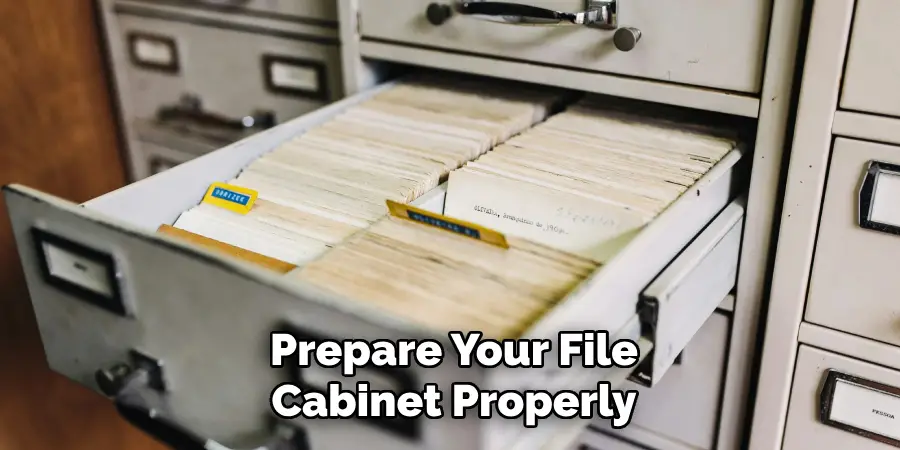  Prepare Your File 
Cabinet Properly