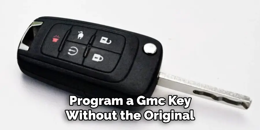 Program a Gmc Key 
Without the Original