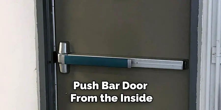 Push Bar Door 
From the Inside