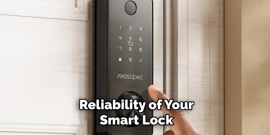 Reliability of Your
 Smart Lock