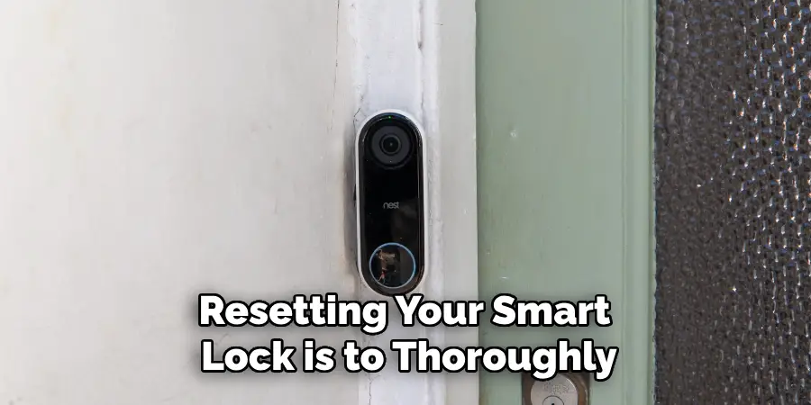 Resetting Your Smart
 Lock is to Thoroughly