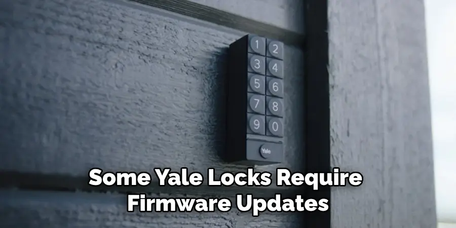 Some Yale Locks Require 
Firmware Updates