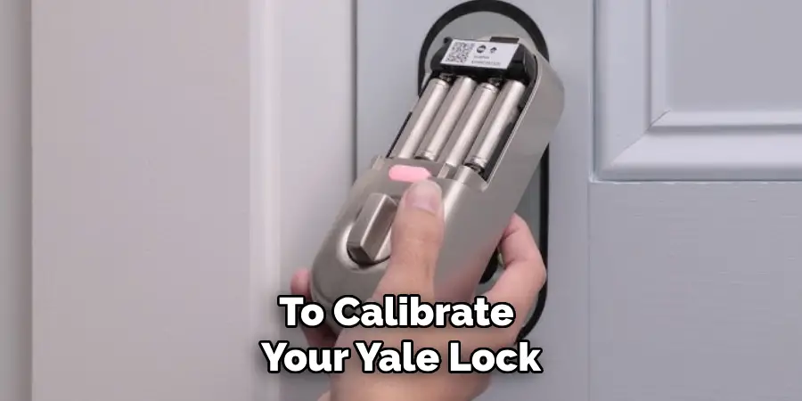 To Calibrate 
Your Yale Lock