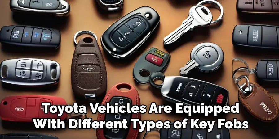 Toyota Vehicles Are Equipped With Different Types of Key Fobs