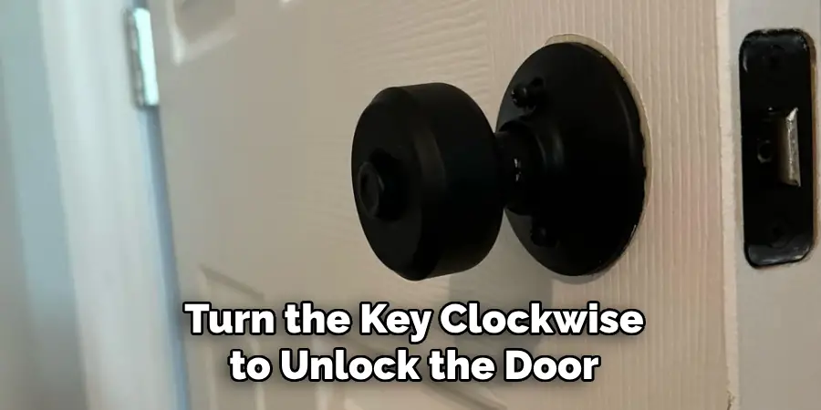 Turn the Key Clockwise to Unlock the Door