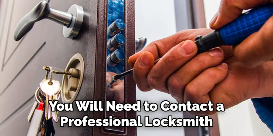 You Will Need to Contact a Professional Locksmith