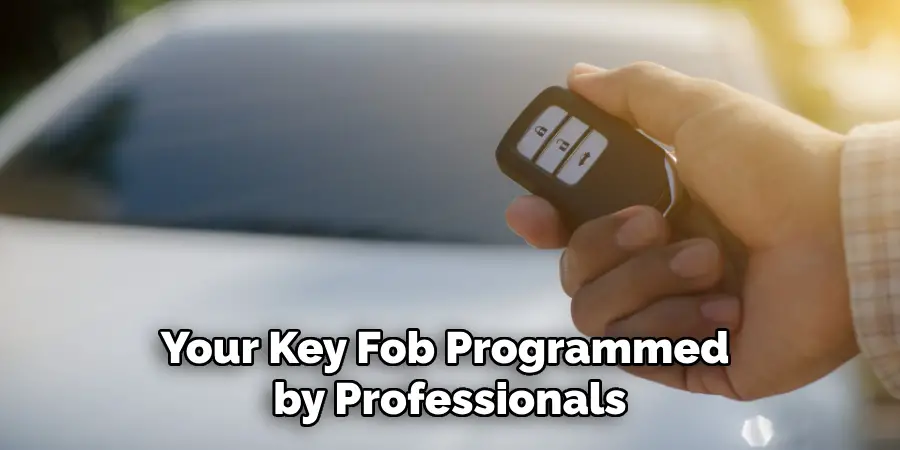 Your Key Fob Programmed 
by Professionals