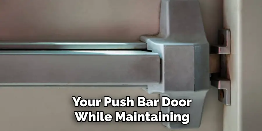 Your Push Bar Door 
While Maintaining