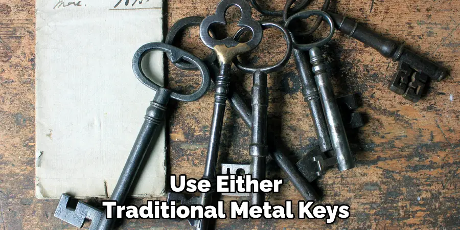 Use Either Traditional Metal Keys