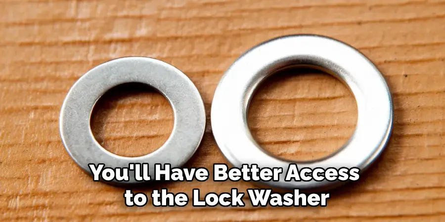 You'll Have Better Access to the Lock Washer